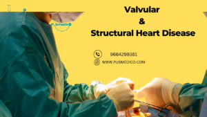 VALVULAR ANDSTRUCTURAL HEART DISEASE